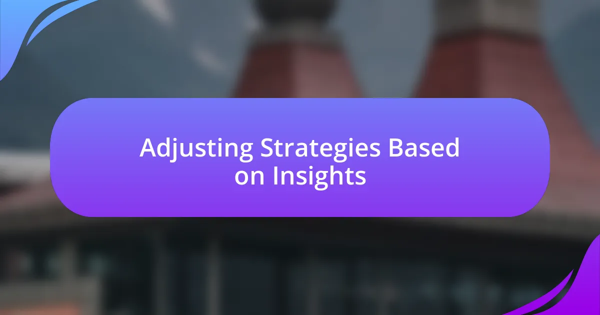 Adjusting Strategies Based on Insights