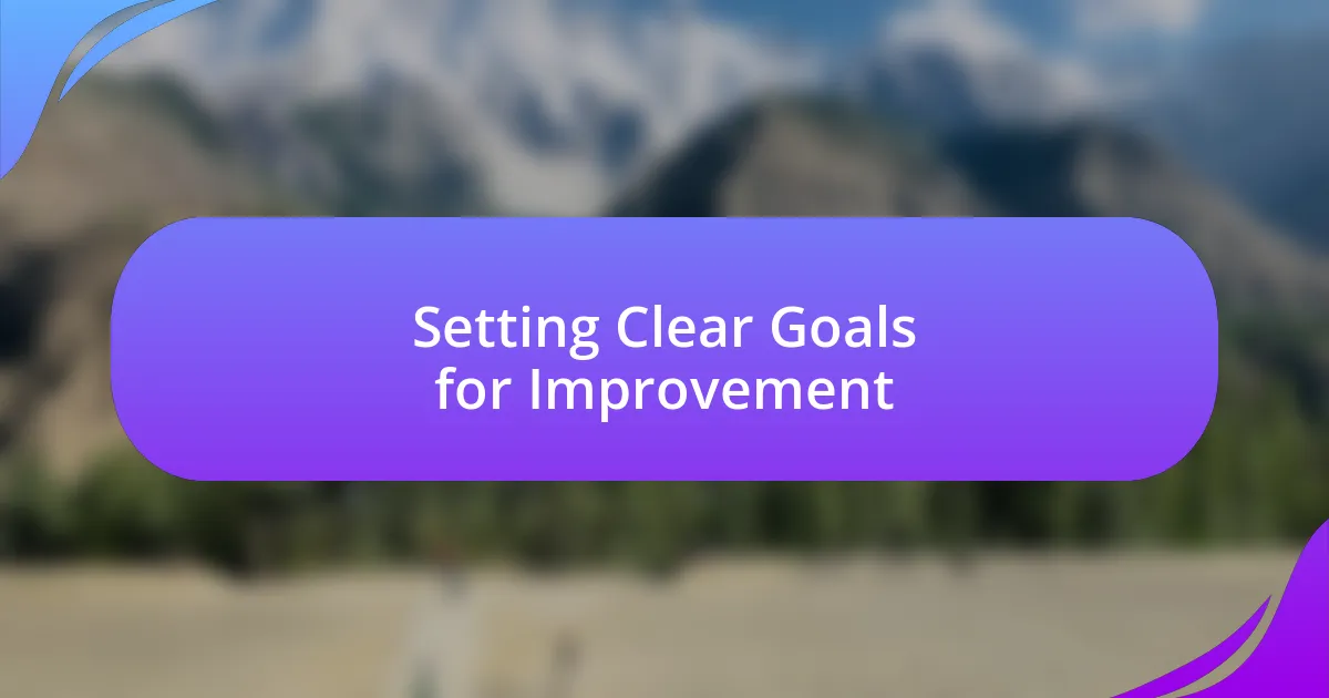 Setting Clear Goals for Improvement