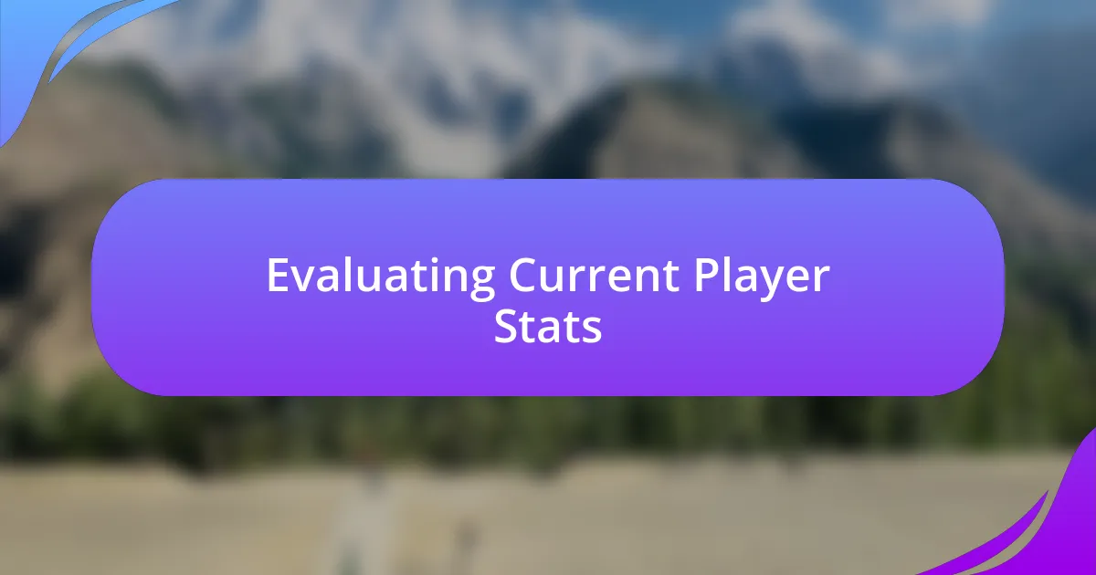 Evaluating Current Player Stats