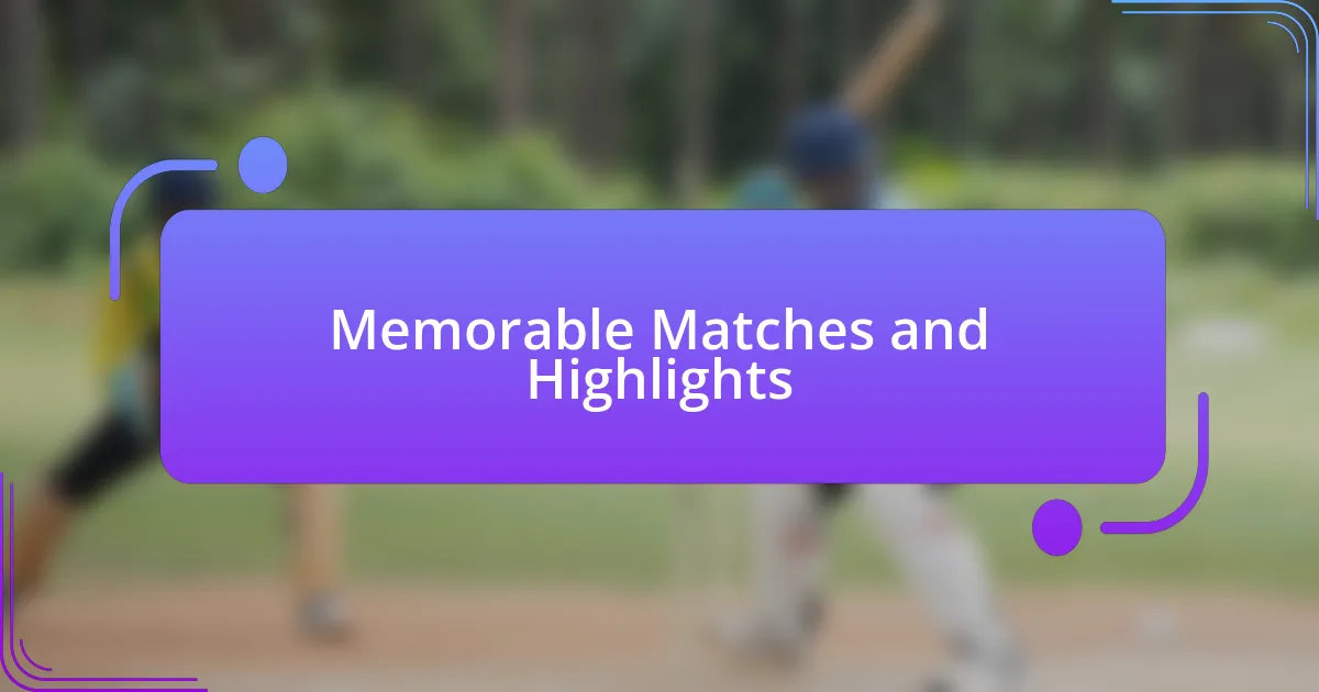 Memorable Matches and Highlights