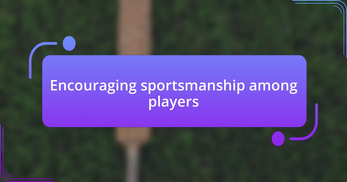 Encouraging sportsmanship among players