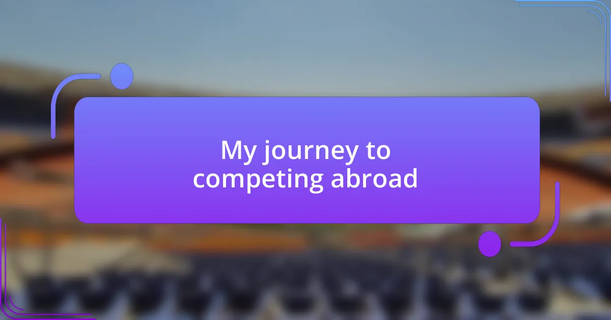 My journey to competing abroad