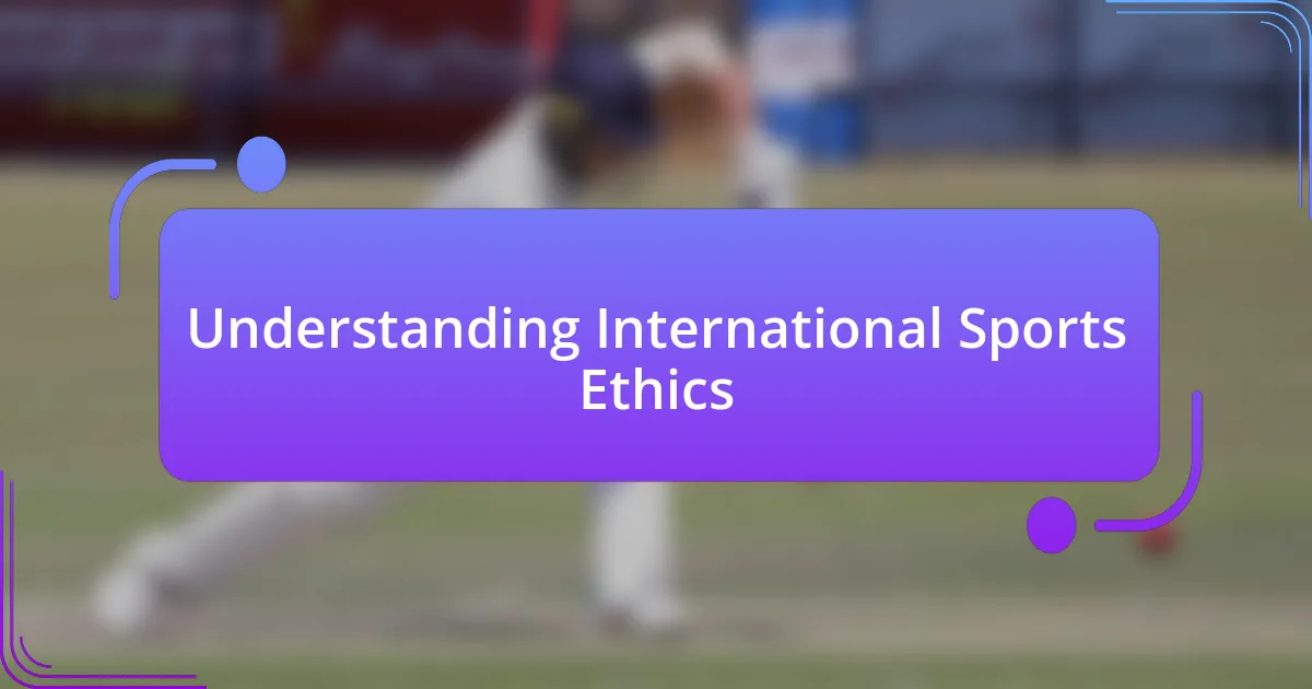 Understanding International Sports Ethics