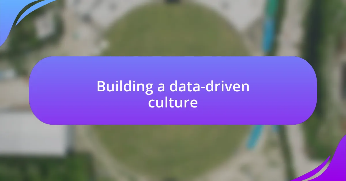 Building a data-driven culture