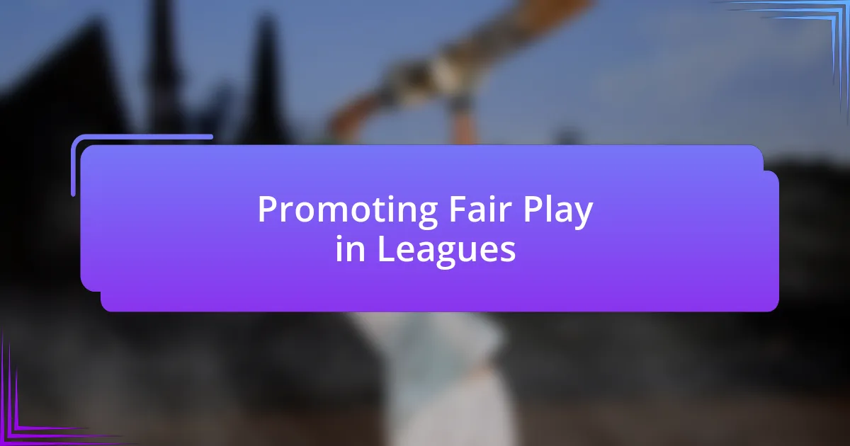 Promoting Fair Play in Leagues