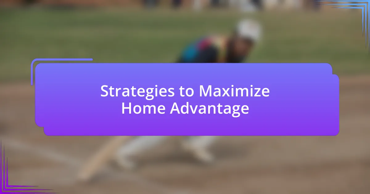 Strategies to Maximize Home Advantage