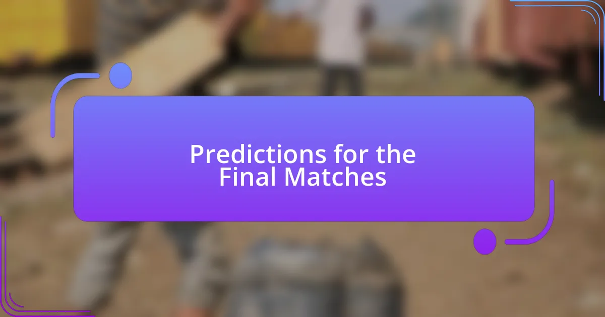 Predictions for the Final Matches