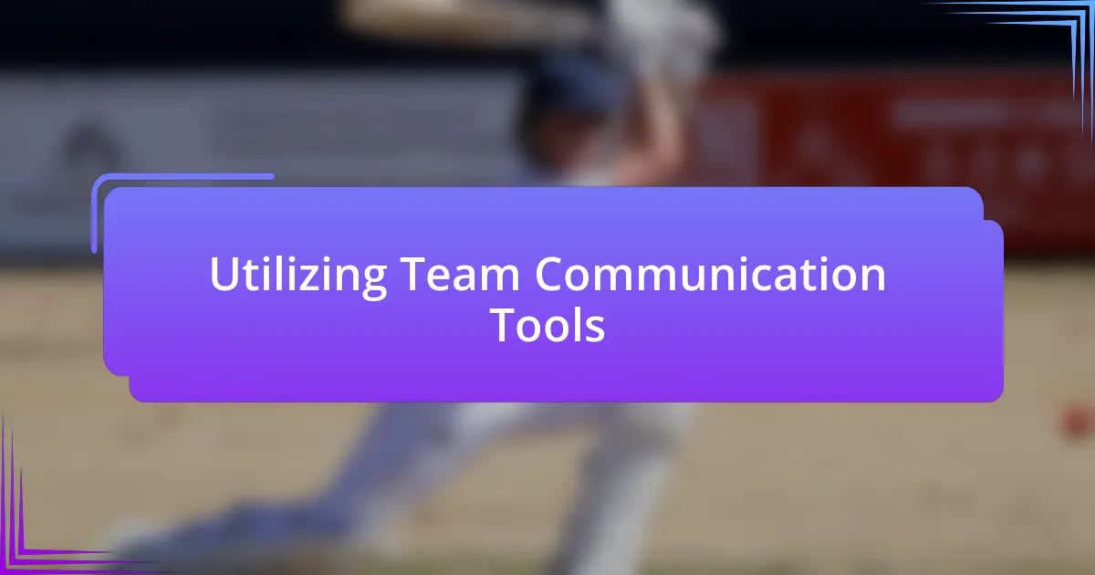 Utilizing Team Communication Tools