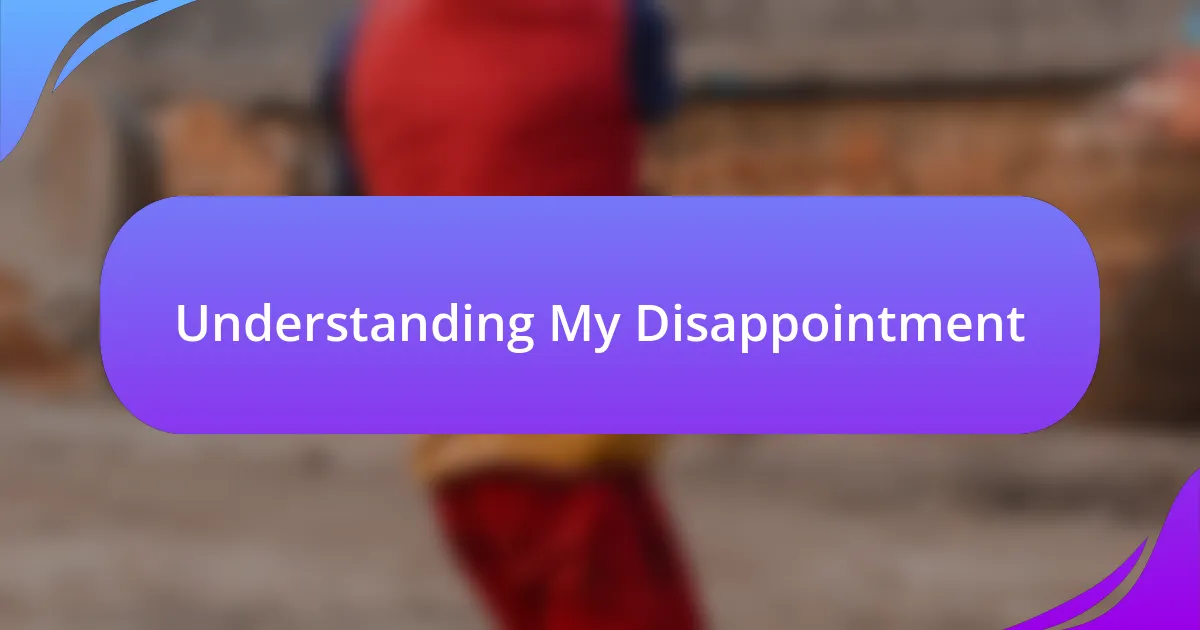 Understanding My Disappointment