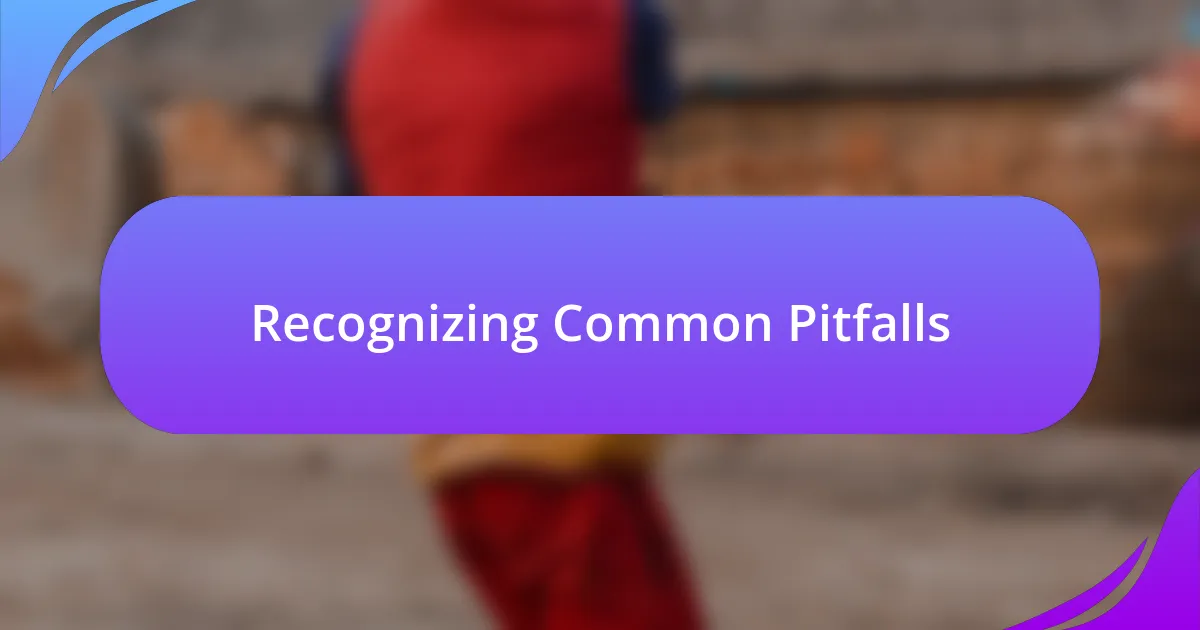 Recognizing Common Pitfalls