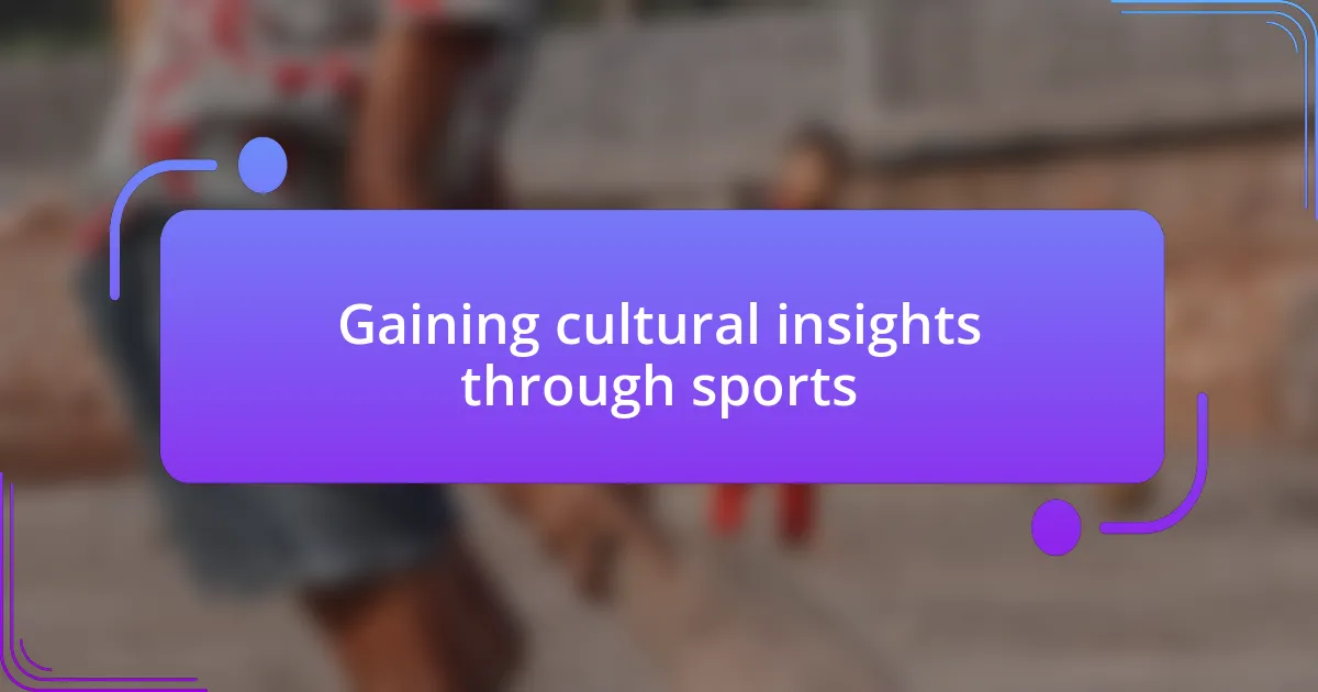 Gaining cultural insights through sports