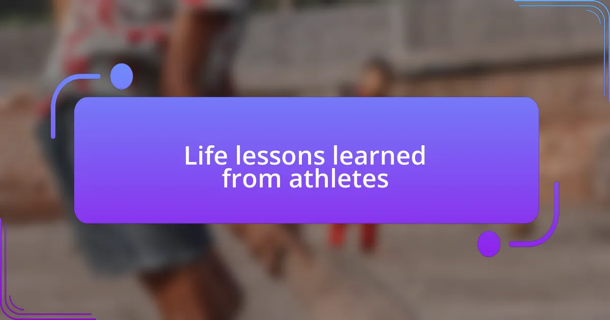 Life lessons learned from athletes