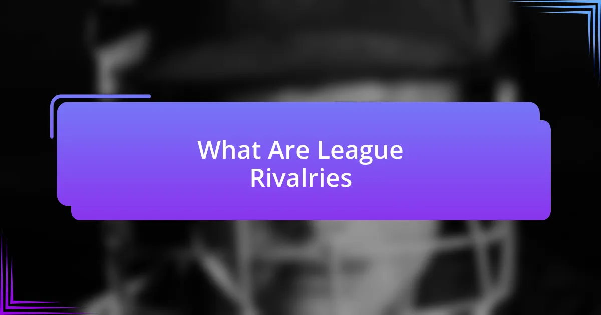 What Are League Rivalries