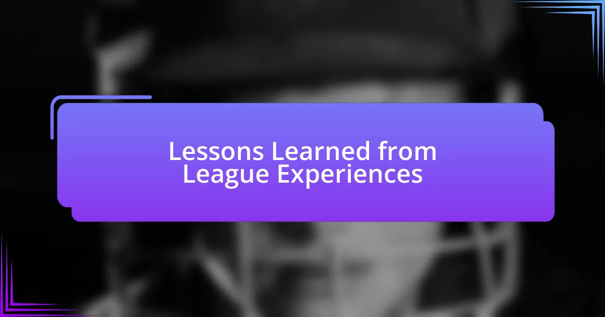 Lessons Learned from League Experiences