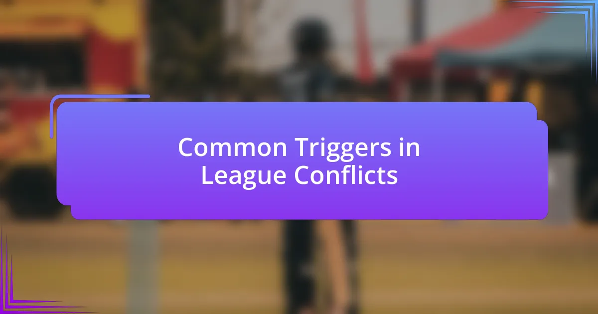 Common Triggers in League Conflicts