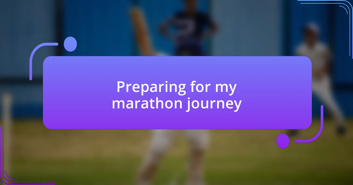 Preparing for my marathon journey