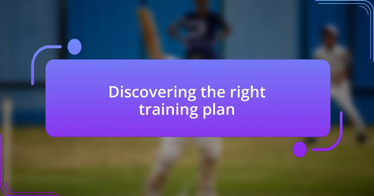 Discovering the right training plan