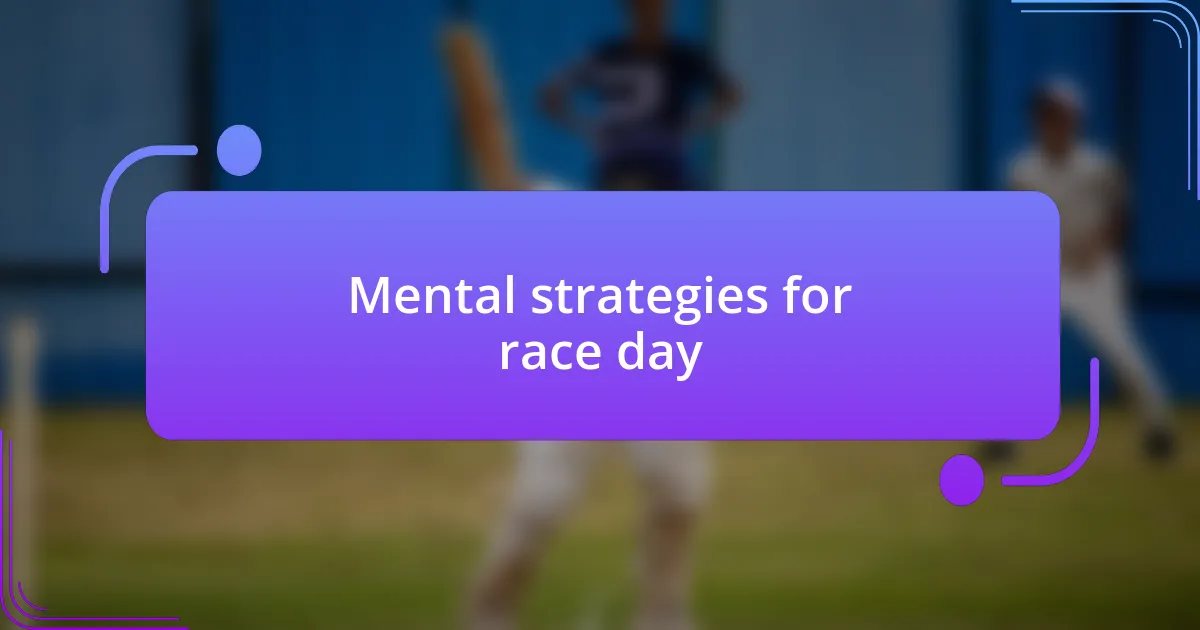 Mental strategies for race day