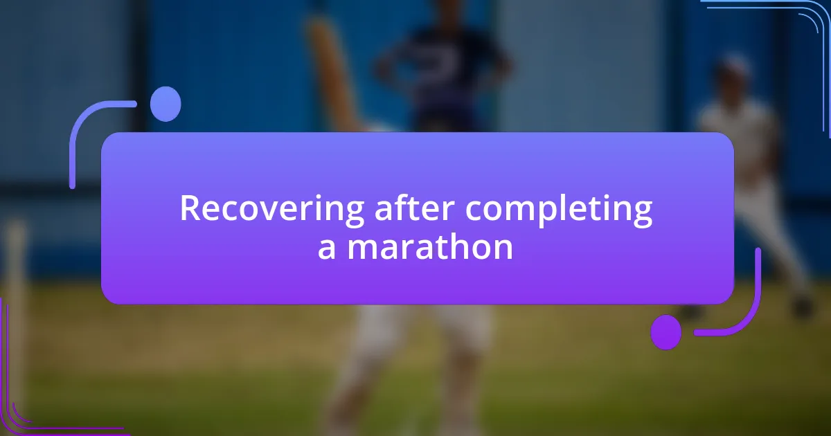 Recovering after completing a marathon