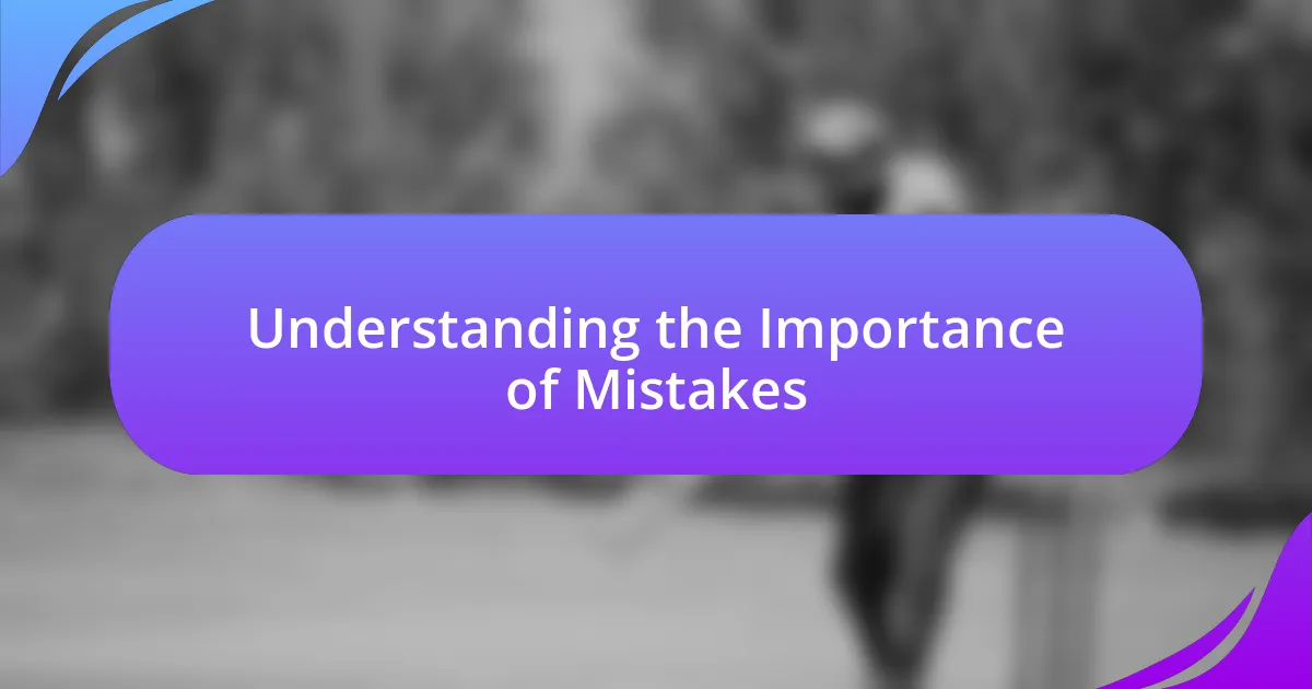 Understanding the Importance of Mistakes