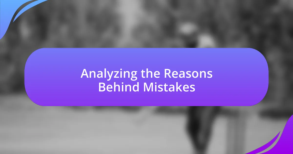 Analyzing the Reasons Behind Mistakes