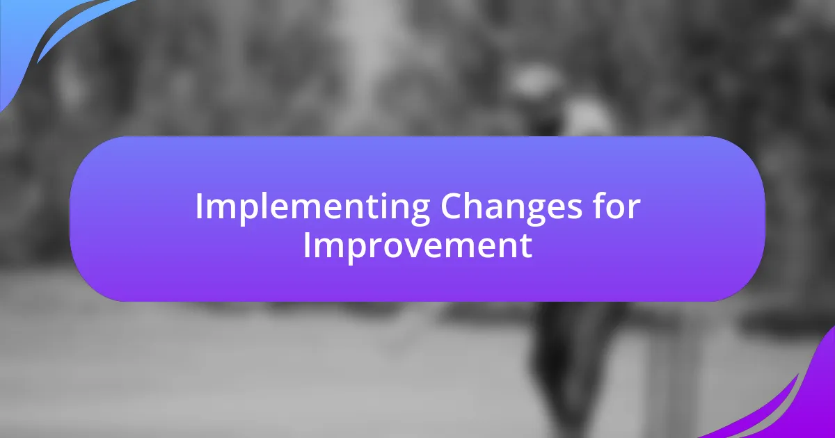 Implementing Changes for Improvement