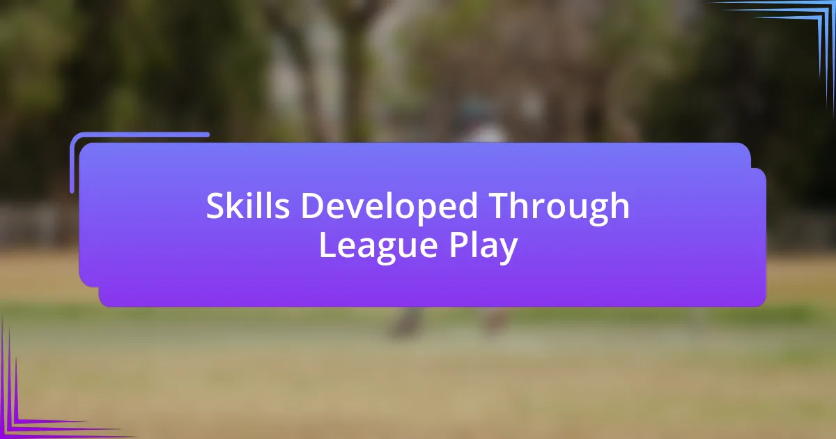 Skills Developed Through League Play