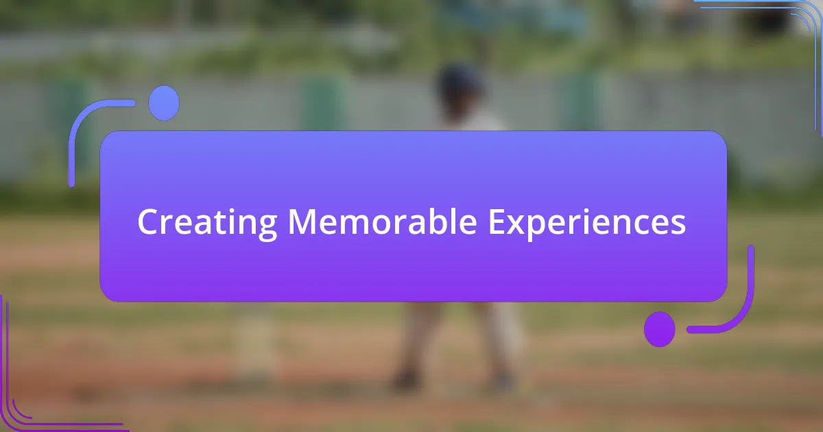 Creating Memorable Experiences