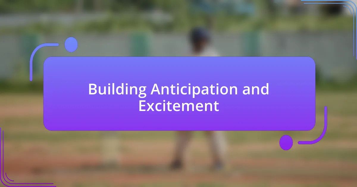 Building Anticipation and Excitement