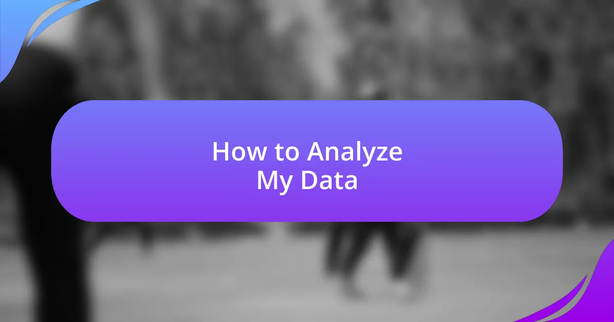 How to Analyze My Data