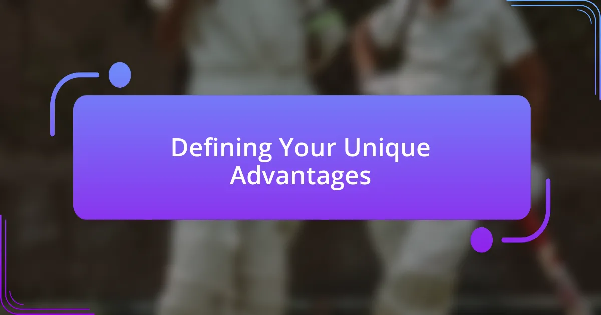 Defining Your Unique Advantages