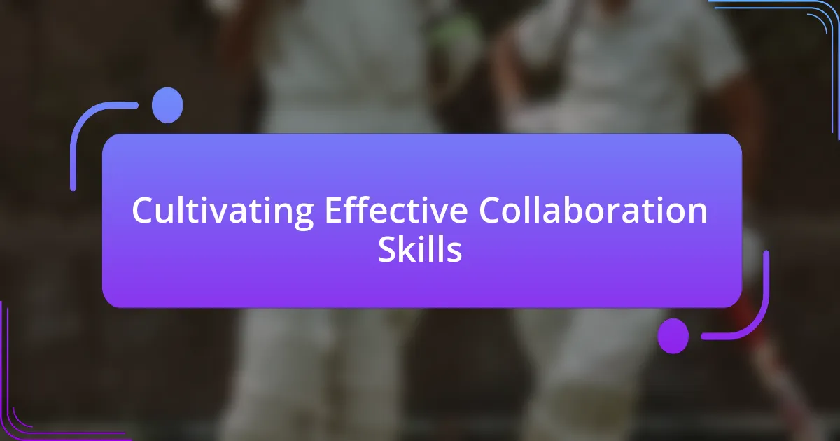 Cultivating Effective Collaboration Skills