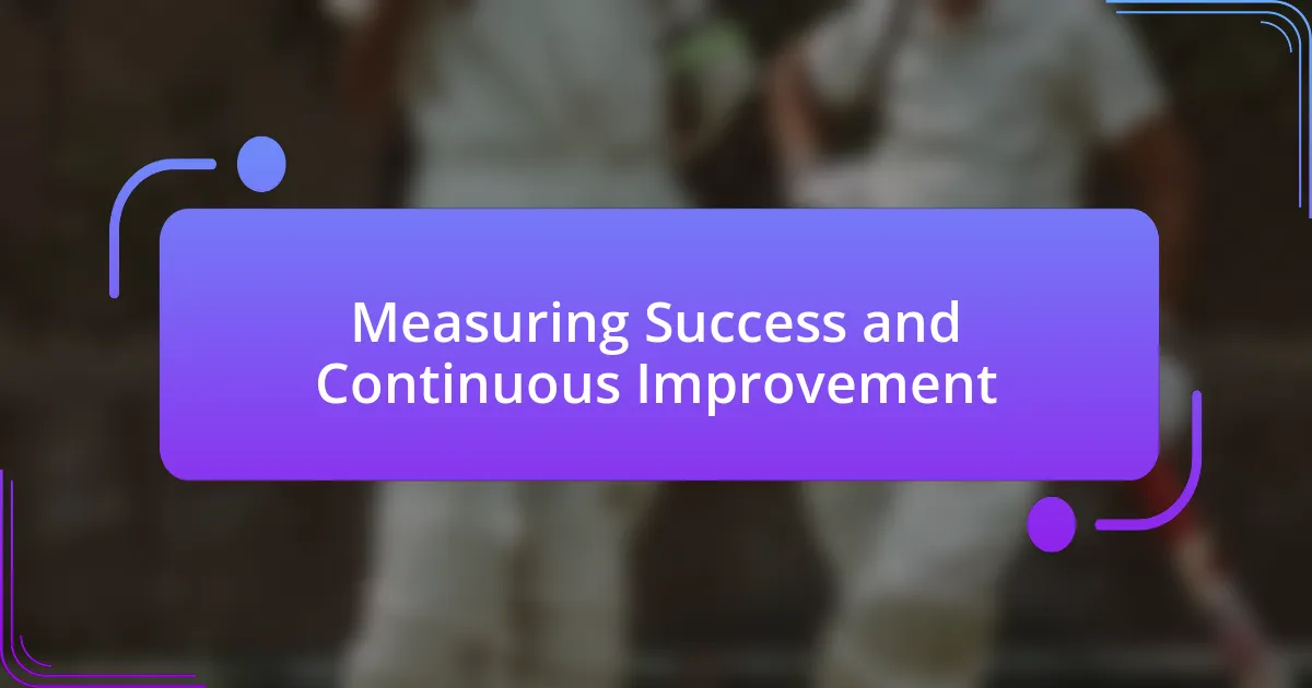 Measuring Success and Continuous Improvement