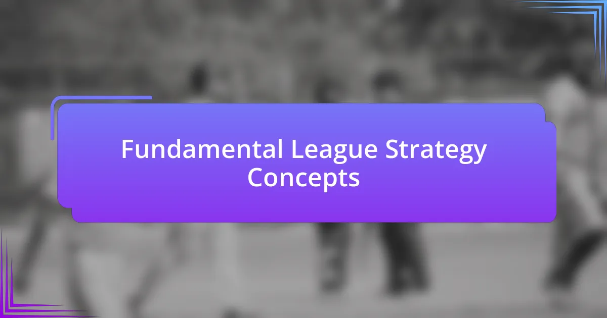 Fundamental League Strategy Concepts