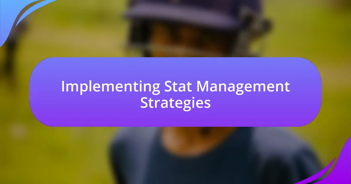 Implementing Stat Management Strategies